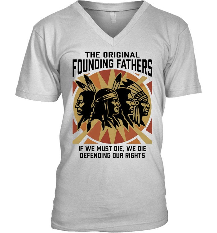 THE ORIGINAL FOUNDING FATHERS IF WE MUST DIE, WE DIE DEFENDING OUR RIGHTS