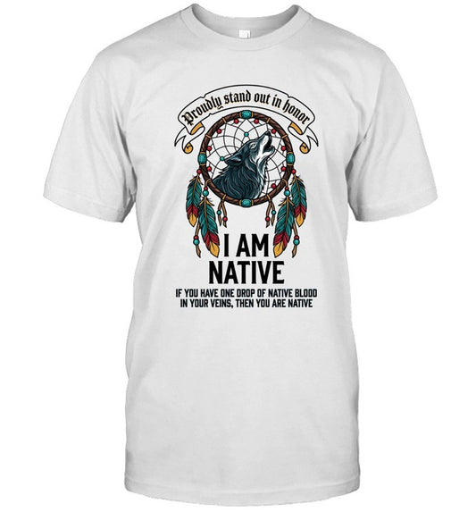 I AM NATIVE. IF YOU HAVE ONE DROP OF NATIVE BLOOD. IN YOUR VEINS, THEN YOU ARE NATIVE
