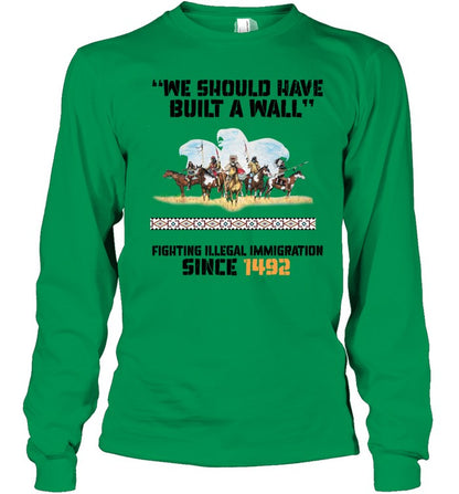 "WE SHOULD HAVE BUILT A WALL" FIGHTING ILLEGAL IMMIGRATION SINCE 1492