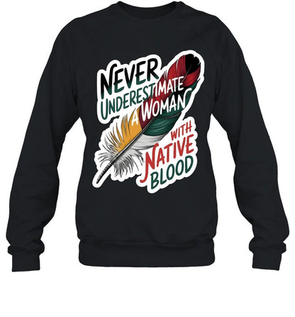 NEVER UNDERESTIMATE A WOMAN WITH NATIVE BLOOD