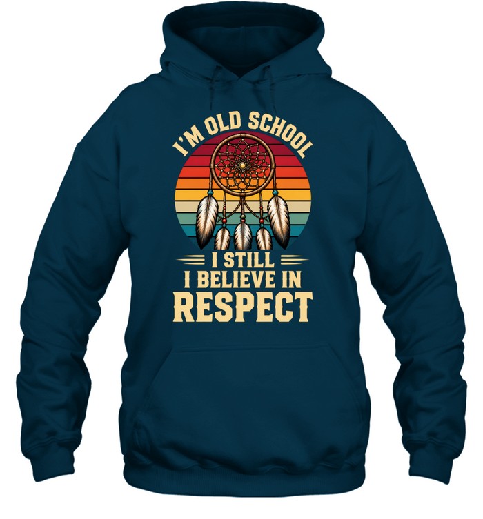 I'M OLD SCHOOL I STILL BELIEVE IN RESPECT
