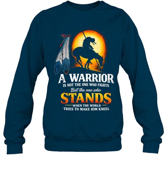 A WARRIOR IS NOT THE ONE WHO FIGHTS But the one who STANDS WHEN THE WORLD TRIES TO MAKE HIM KNEEL