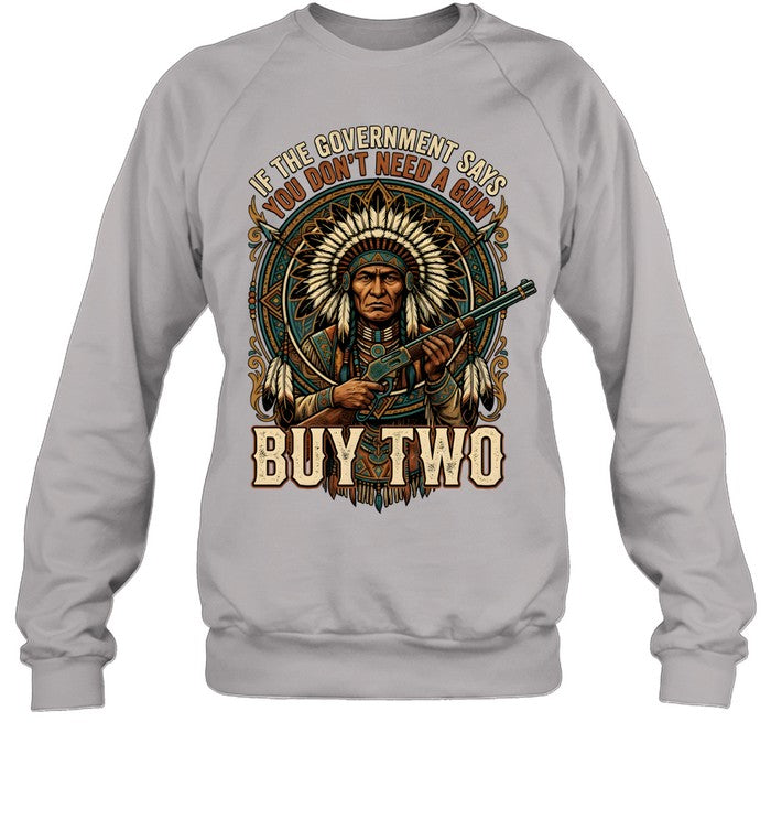 IF THE GOVERNMENT SAYS YOU DON'T NEED A GUN BUY TWO