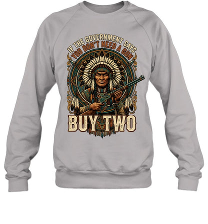 IF THE GOVERNMENT SAYS YOU DON'T NEED A GUN BUY TWO