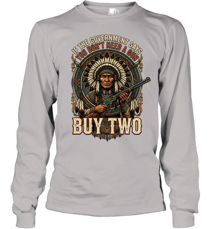 IF THE GOVERNMENT SAYS YOU DON'T NEED A GUN BUY TWO