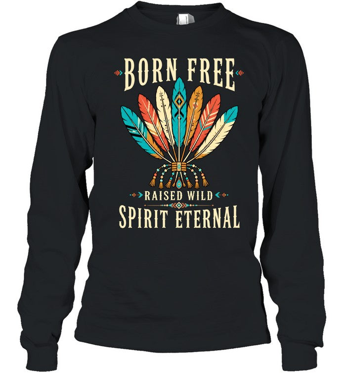 BORN FREE RAISED WILD SPIRIT ETERNAL