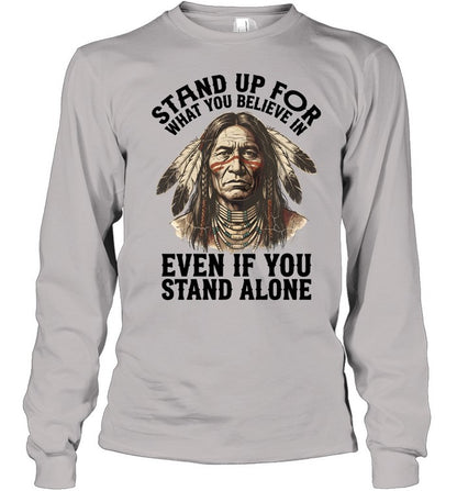 STAND UP FOR WHAT YOU BELIEVE IN EVEN IF YOU STAND ALONE