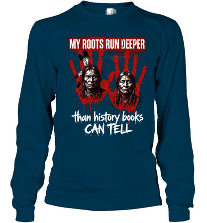 MY ROOTS RUN DEEPER than history books CAN TELL