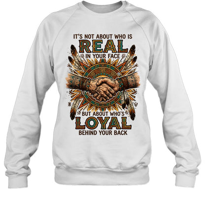 IT'S NOT ABOUT WHO IS REAL IN YOUR FACE BUT ABOUT WHO'S LOYAL BEHIND YOUR BACK