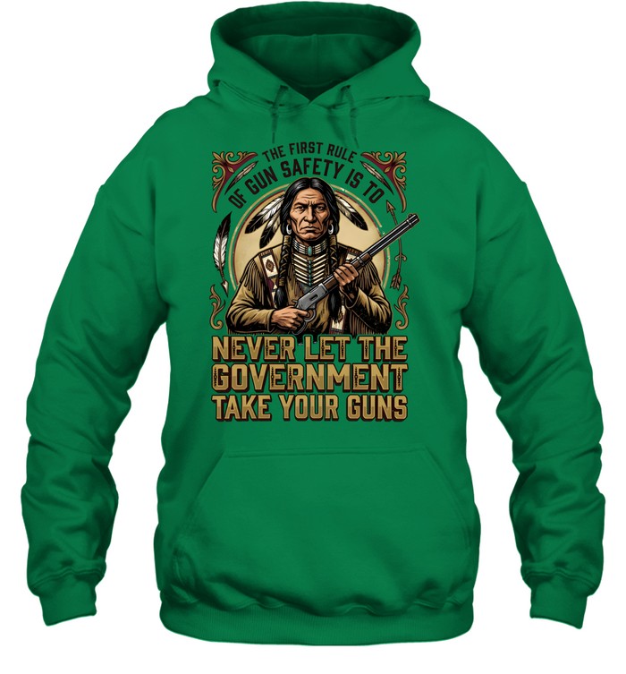 THE FIRST RULE OF GUN SAFETY IS TO NEVER LET THE GOVERNMENT TAKE YOUR GUNS