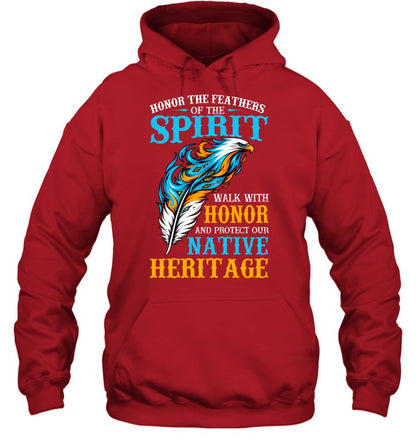 Honor The Feathers Of The Spirit, Walk With Honor, And Protect Our Native Heritage