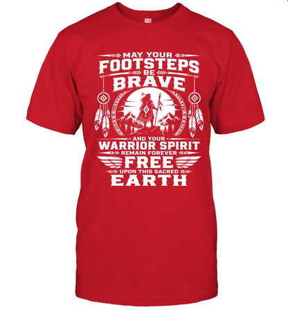 MAY YOUR FOOTSTEPS BE BRAVE AND YOUR WARRIOR SPIRIT REMAIN FOREVER FREE UPON THIS SACRED EARTH
