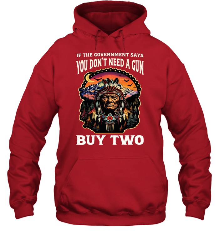 IF THE GOVERNMENT SAYS YOU DON'T NEED A GUN BUY TWO
