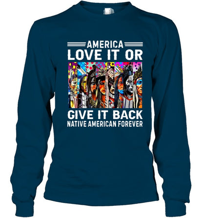 AMERICA LOVE IT OR GIVE IT BACK NATIVE AMERICAN FOREVER