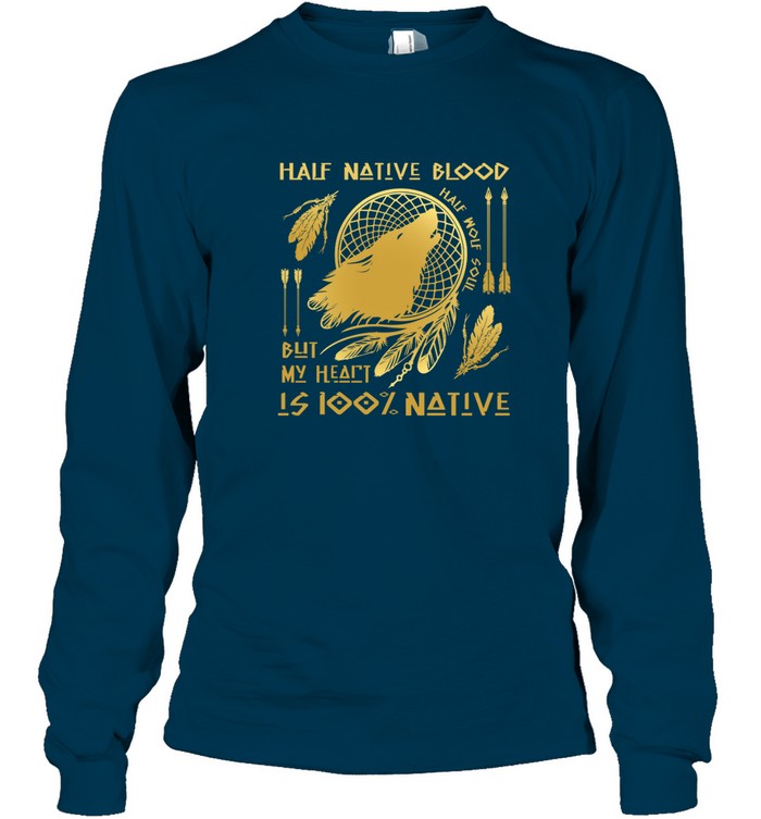 HALF NATIVE BLOOD BUT MY HEART IS 100% NATIVE