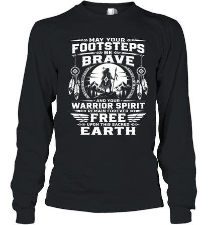 MAY YOUR FOOTSTEPS BE BRAVE AND YOUR WARRIOR SPIRIT REMAIN FOREVER FREE UPON THIS SACRED EARTH