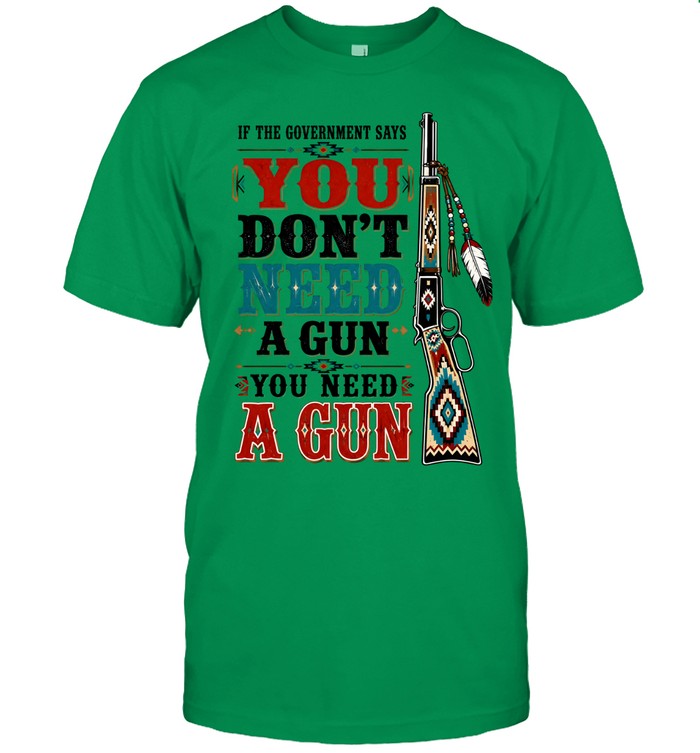 IF THE GOVERNMENT SAY "You don't need a gun" YOU NEED A GUN