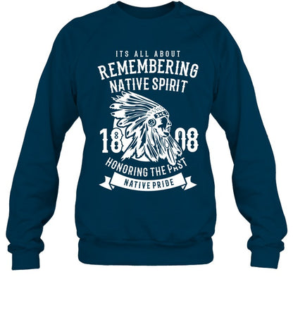 ITS ALL ABOUT REMEMBERING NATIVE SPIRIT HONORING THE PAST NATIVE PRIDE