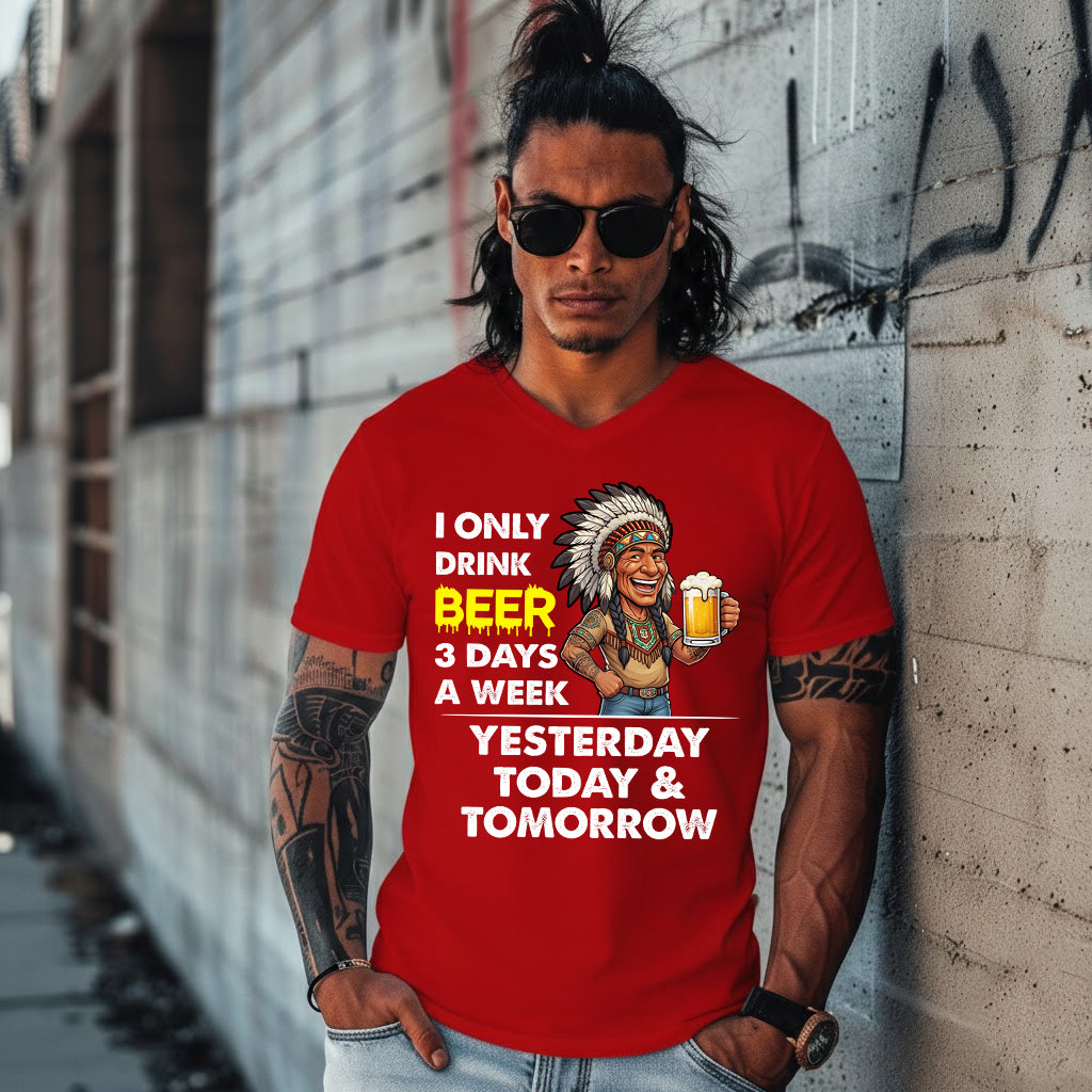 I ONLY DRINK BEER 3 DAYS A WEEK: YESTERDAY, TODAY & TOMORROW