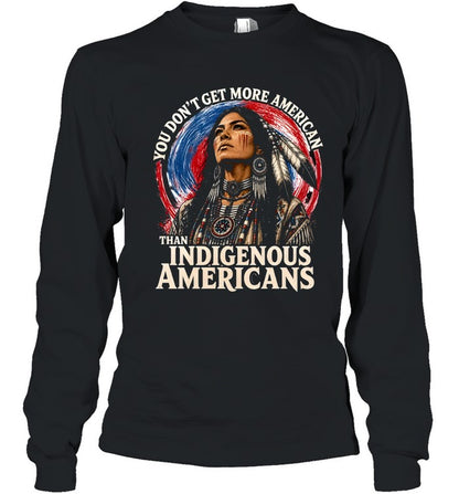 YOU DON'T GET MORE AMERICAN THAN INDIGENOUS AMERICANS