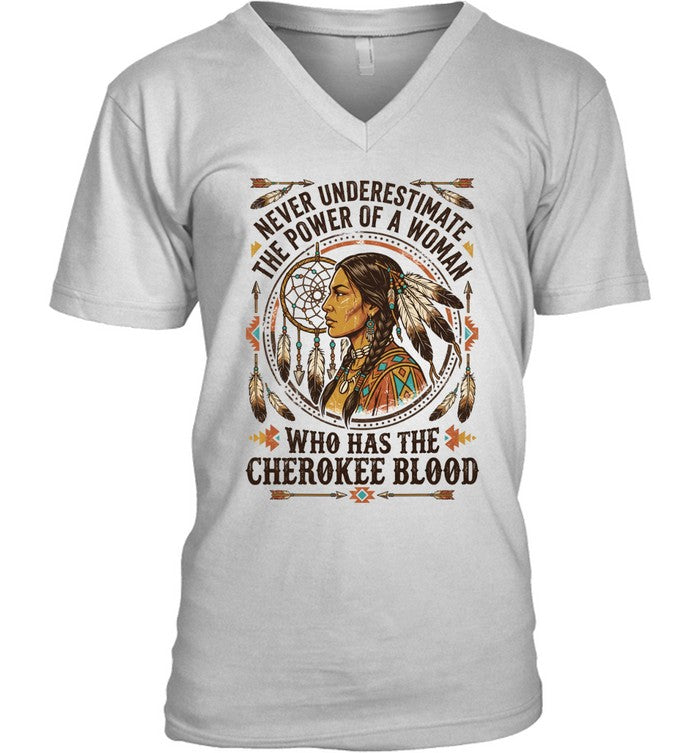 NEVER UNDERESTIMATE THE POWER OF A WOMAN WHO HAS THE CHEROKEE BLOOD