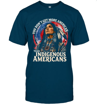 YOU DON'T GET MORE AMERICAN THAN INDIGENOUS AMERICANS