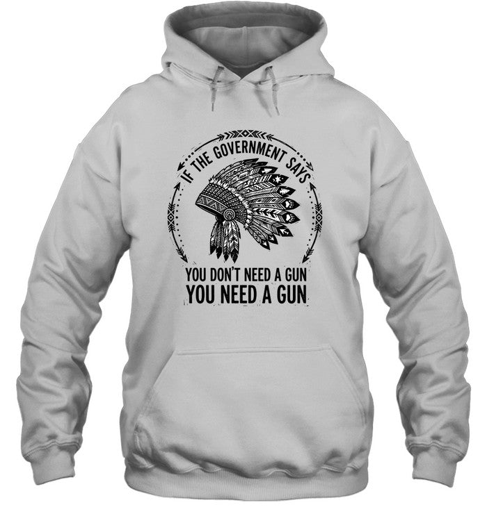 IF THE GOVERNMENT SAYS YOU DON'T NEED A GUN YOU NEED A GUN