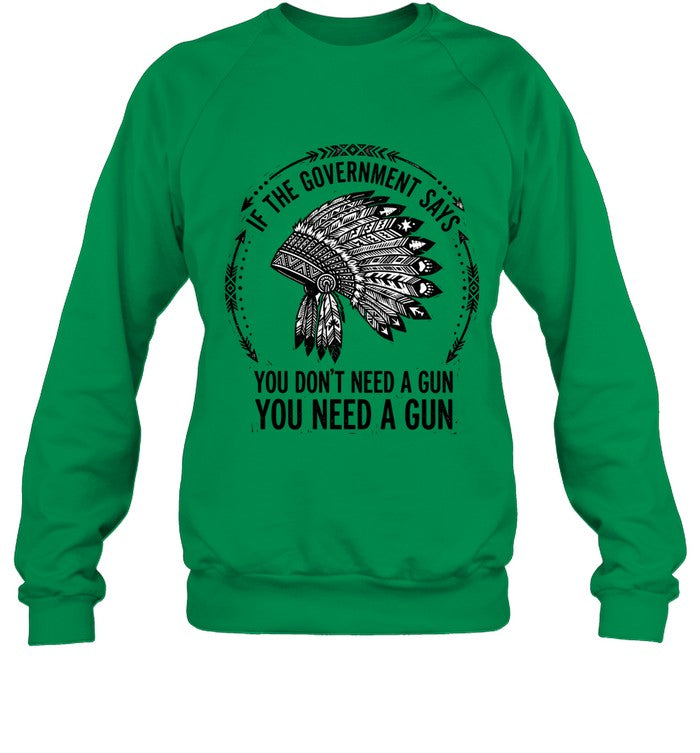 IF THE GOVERNMENT SAYS YOU DON'T NEED A GUN YOU NEED A GUN