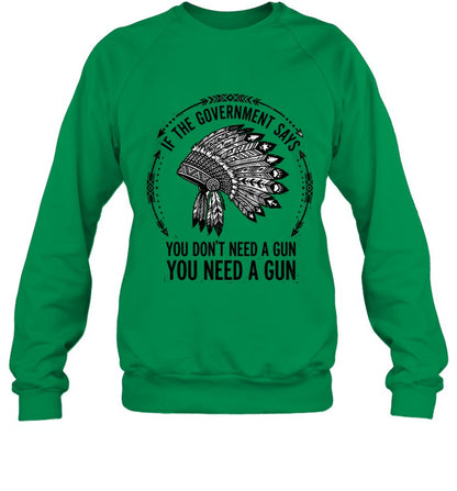IF THE GOVERNMENT SAYS YOU DON'T NEED A GUN YOU NEED A GUN