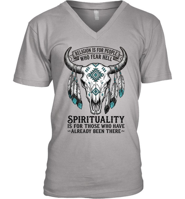 RELIGION IS FOR PEOPLE WHO FEAR HELL. SPIRITUALITY IS FOR THOSE WHO HAVE ALREADY BEEN THERE