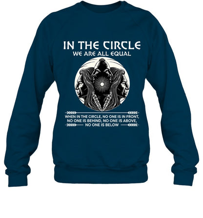 IN THE CIRCLE WE ARE ALL EQUAL WHEN IN THE CIRCLE, NO ONE IS IN FRONT, NO ONE IS BEHIND, NO ONE IS ABOVE, NO ONE IS BELOW