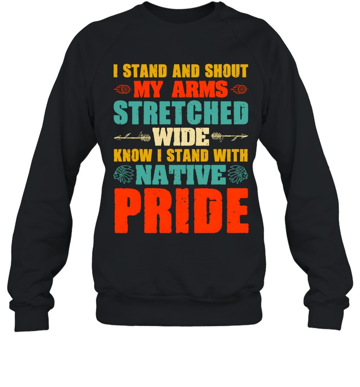 I STAND AND SHOUT MY ARMS STRETCHED WIDE KNOW I STAND WITH NATIVE PRIDE