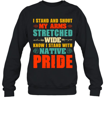 I STAND AND SHOUT MY ARMS STRETCHED WIDE KNOW I STAND WITH NATIVE PRIDE