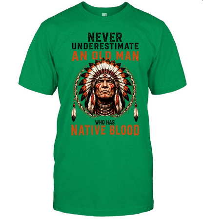 NEVER UNDERESTIMATE AN OLD MAN WHO HAS NATIVE BLOOD