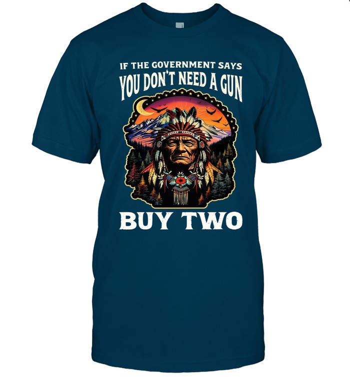 IF THE GOVERNMENT SAYS YOU DON'T NEED A GUN BUY TWO