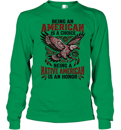 BEING AN AMERICAN IS A CHOICE BEING A NATIVE AMERICAN IS AN HONOR