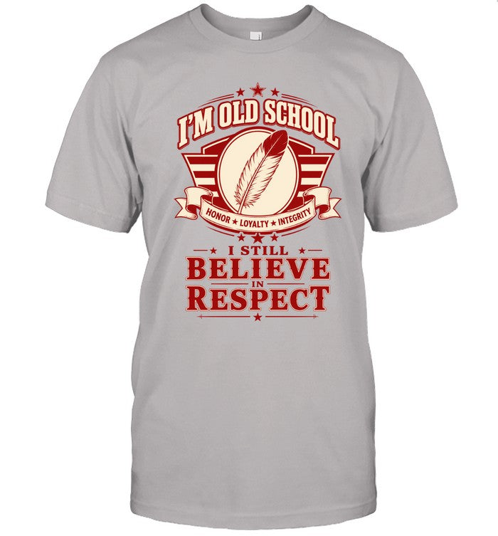 I'M OLD SCHOOL. I STILL BELIEVE IN RESPECT