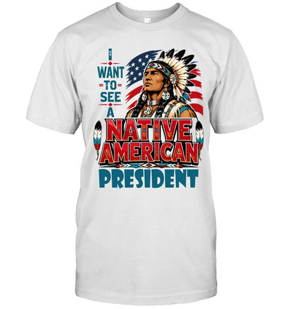 I WANT TO SEE A NATIVE AMERICAN PRESIDENT