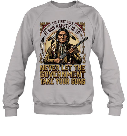 THE FIRST RULE OF GUN SAFETY IS TO NEVER LET THE GOVERNMENT TAKE YOUR GUNS