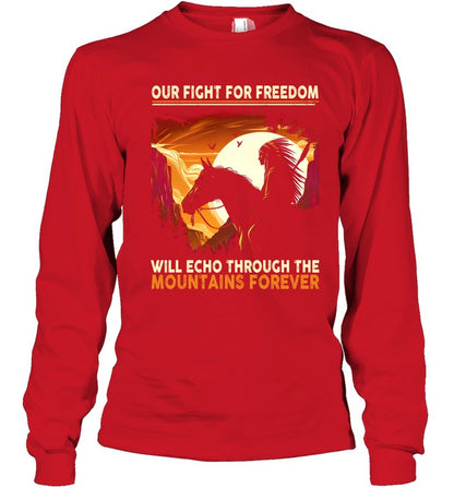 OUR FIGHT FOR FREEDOM WILL ECHO THROUGH THE MOUNTAINS FOREVER