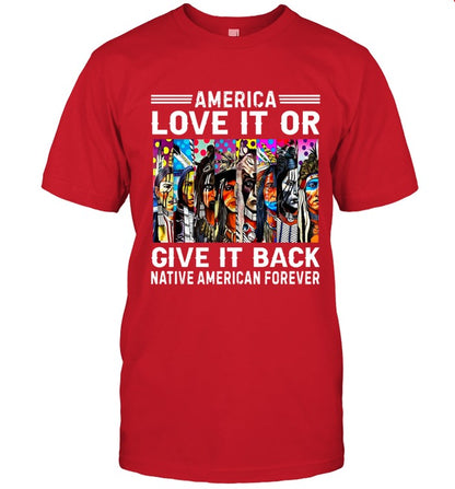 AMERICA LOVE IT OR GIVE IT BACK NATIVE AMERICAN FOREVER