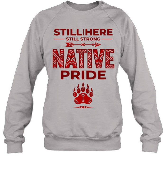 STILL | HERE - STILL STRONG - NATIVE PRIDE
