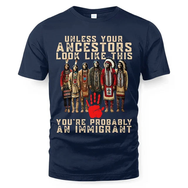 ANCESTORS UNLESS YOU'RE PROBABLY AN IMMIGRANT