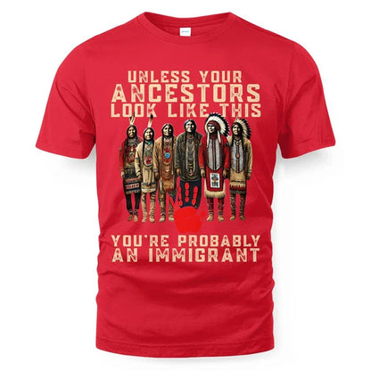 ANCESTORS UNLESS YOU'RE PROBABLY AN IMMIGRANT