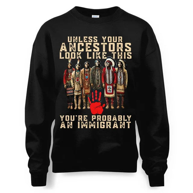 ANCESTORS UNLESS YOU'RE PROBABLY AN IMMIGRANT