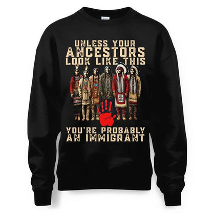 ANCESTORS UNLESS YOU'RE PROBABLY AN IMMIGRANT