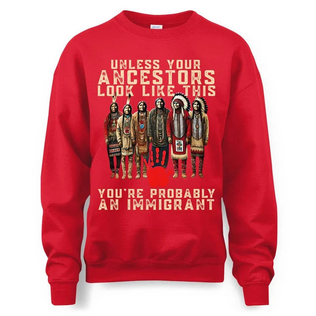 ANCESTORS UNLESS YOU'RE PROBABLY AN IMMIGRANT