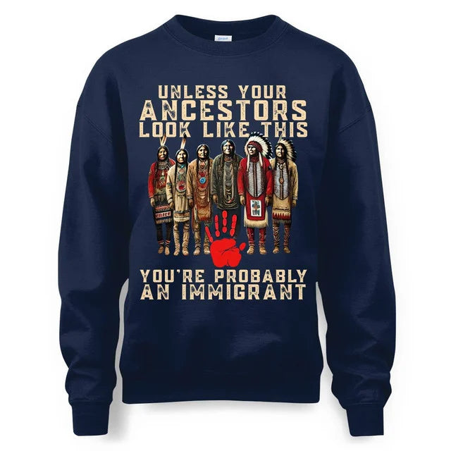 ANCESTORS UNLESS YOU'RE PROBABLY AN IMMIGRANT