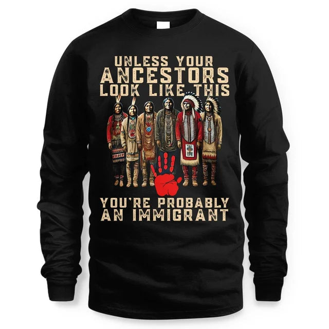 ANCESTORS UNLESS YOU'RE PROBABLY AN IMMIGRANT