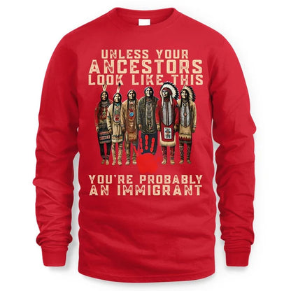 ANCESTORS UNLESS YOU'RE PROBABLY AN IMMIGRANT